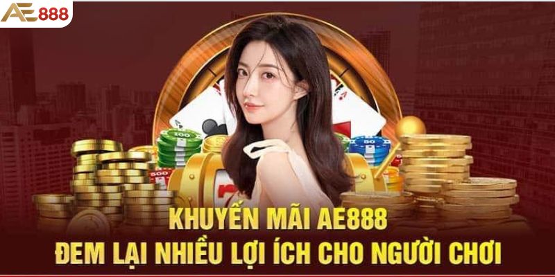 Khuyến mãi ae888 là những chương trình được nhà cái cung cấp để cho người chơi