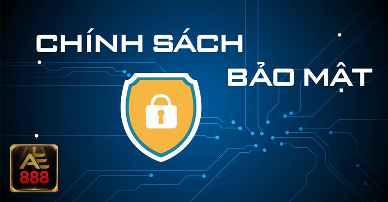 Chính Sách Bảo Mật - Chính Sách Bảo Mật và các nhóm dữ liệu ae888 ghi nhận